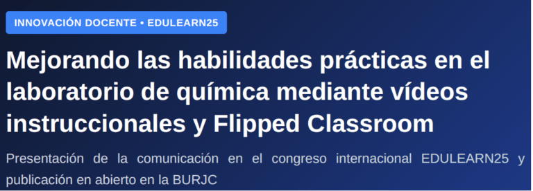 Mejorando las habilidades prácticas en ellaboratorio de química mediante vídeosinstruccionales y Flipped Classroom